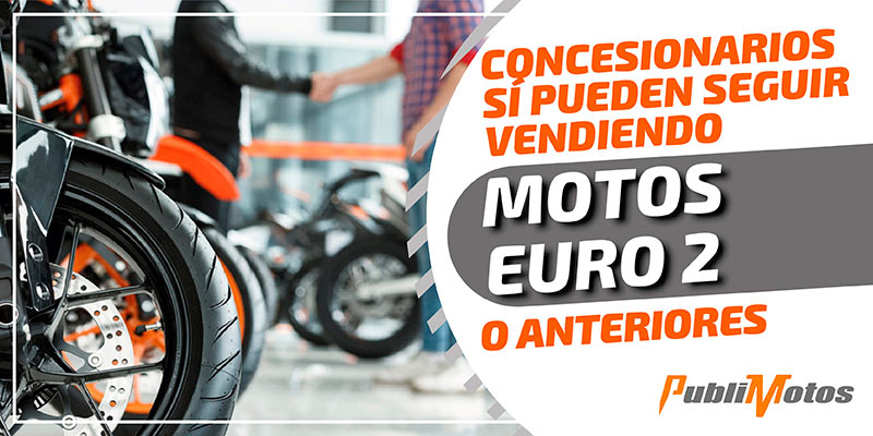 Los concesionarios sí pueden seguir vendiendo motos Euro 2 o anteriores