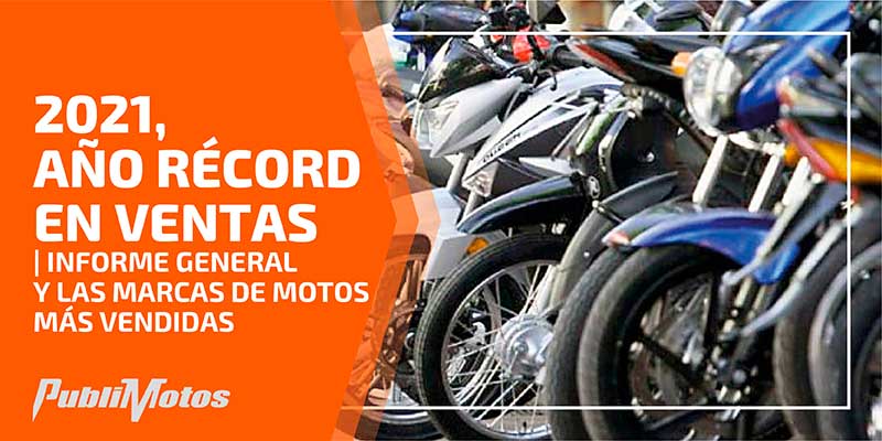 2021, año récord en ventas | Informe general y las marcas de motos más vendidas