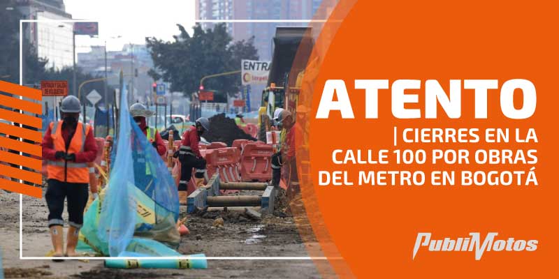 Atento | Cierres en la calle 100 por obras del metro en Bogotá