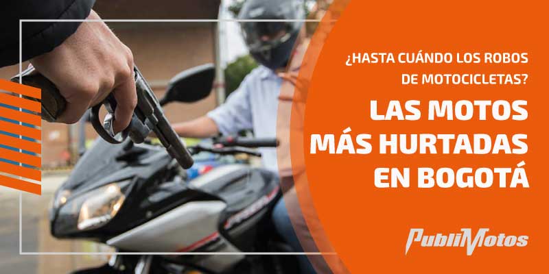 ¿Hasta cuándo los robos de motocicletas? Las motos más hurtadas en Bogotá 