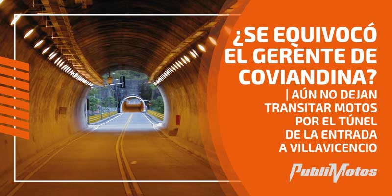 ¿Mintió el gerente de Coviandina? | Aún no dejan transitar motos por el túnel de la entrada a Villavicencio 