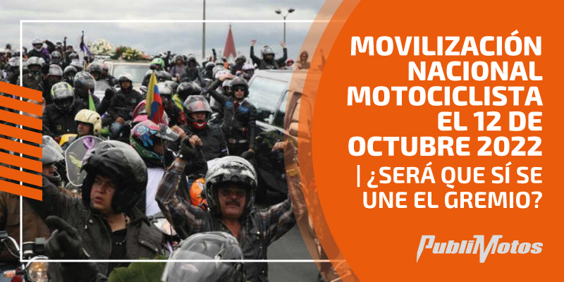 Movilización Nacional Motociclista el 12 de octubre 2022 | ¿Será que sí se une el gremio?