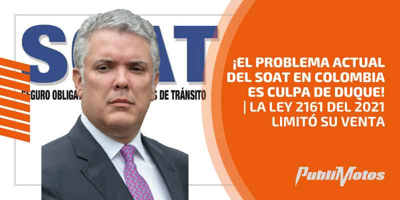 ¡El problema actual del SOAT en Colombia es culpa de Duque! | La Ley 2161 del 2021 limitó su venta