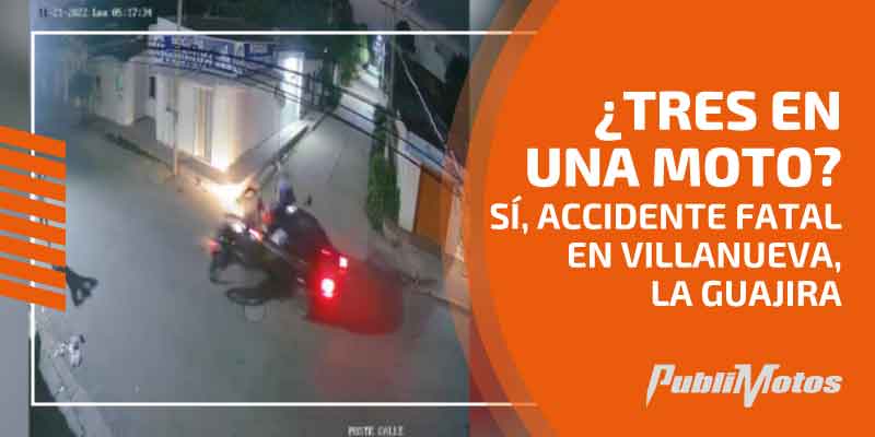 ¿Tres en una moto? Sí, accidente fatal en Villanueva, la Guajira