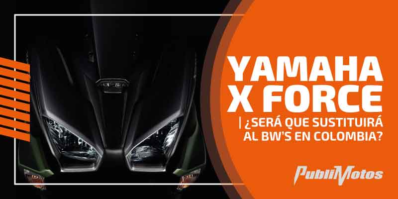Yamaha X Force | ¿Será que sustituirá la BW’s en Colombia? 