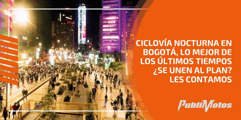 Ciclovía nocturna en Bogotá, lo mejor de los últimos tiempos ¿se unen al plan? Les contamos