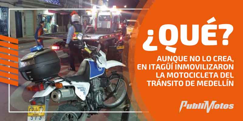 ¿Qué? Aunque no lo crea, en Itagüí inmovilizaron la motocicleta del tránsito de Medellín
