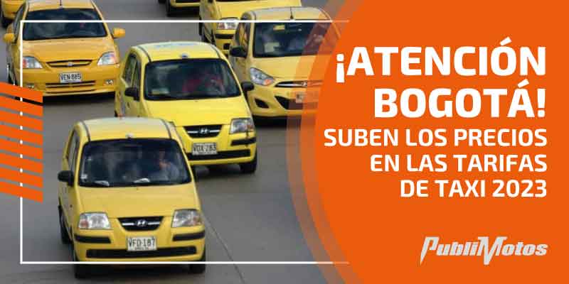 ¡Atención Bogotá! Suben los precios en las tarifas de taxi 2023