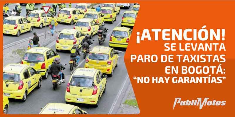 ¡Atención! Se levanta paro de taxistas en Bogotá: “no hay garantías”