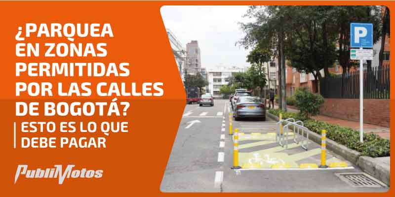 ¿Parquea en zonas permitidas por las calles de Bogotá? | Esto es lo que debe pagar