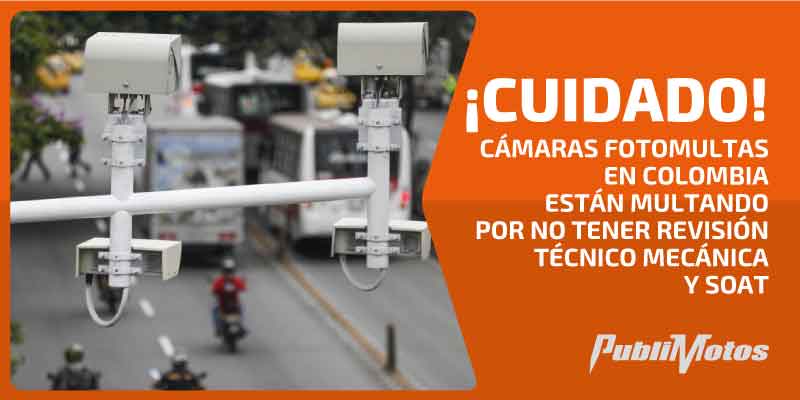 ¡CUIDADO! Cámaras fotomultas en Colombia están multando por no tener revisión técnico mecánica y SOAT