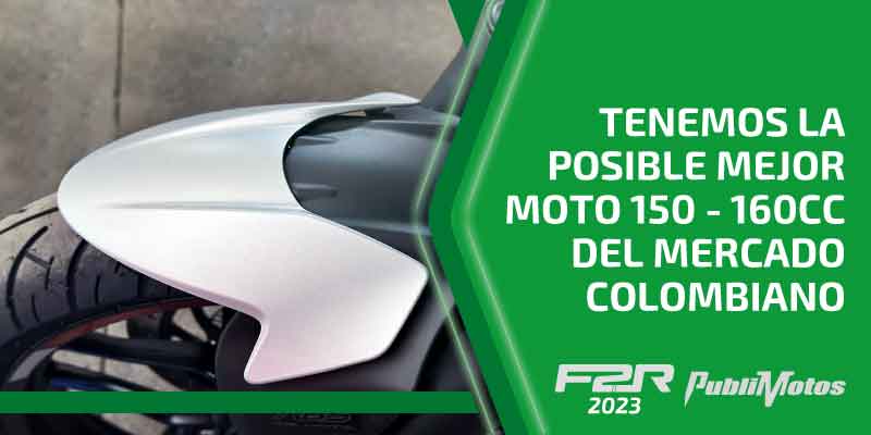 Tenemos la posible mejor moto 150 - 160cc del mercado colombiano