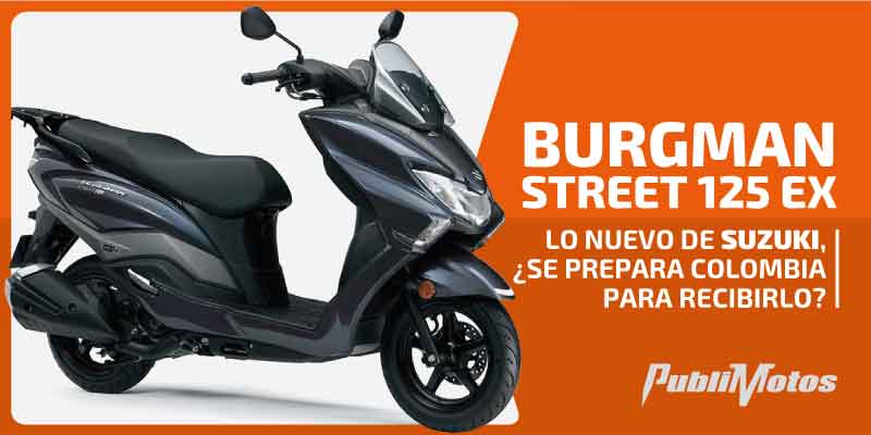 Burgman Street 125 EX  Lo nuevo de Suzuki, ¿se prepara Colombia para  recibirlo?